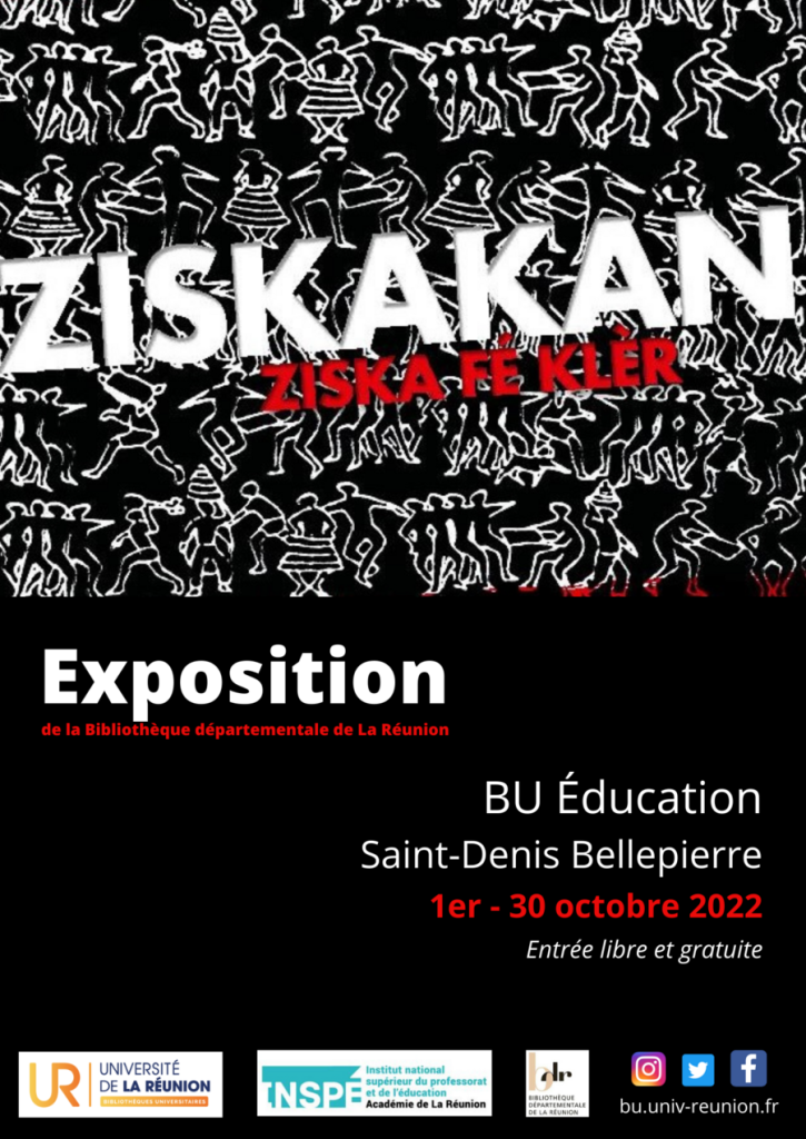 Exposition Ziskakan ziska fé kler à la BU Éducation Saint-Denis Bellepierre du premier au trente octobre 2022, entrée libre et gratuite